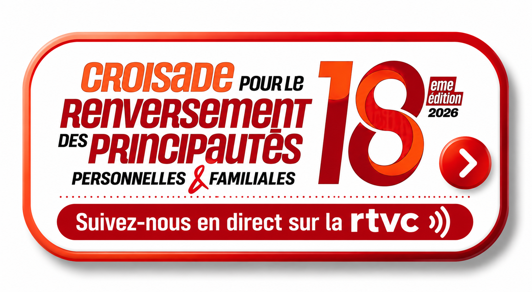 18ème édition 2026 — Croisade pour le renversement des principautés personnelles et familiales. Suivez-nous en direct sur la RTVC